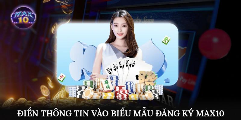 Điền thông tin vào biểu mẫu đăng ký tại Max10