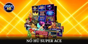 nổ hũ super ace